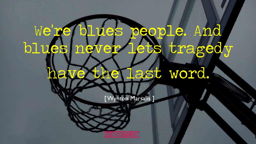 Terrible Tragedy quotes by Wynton Marsalis