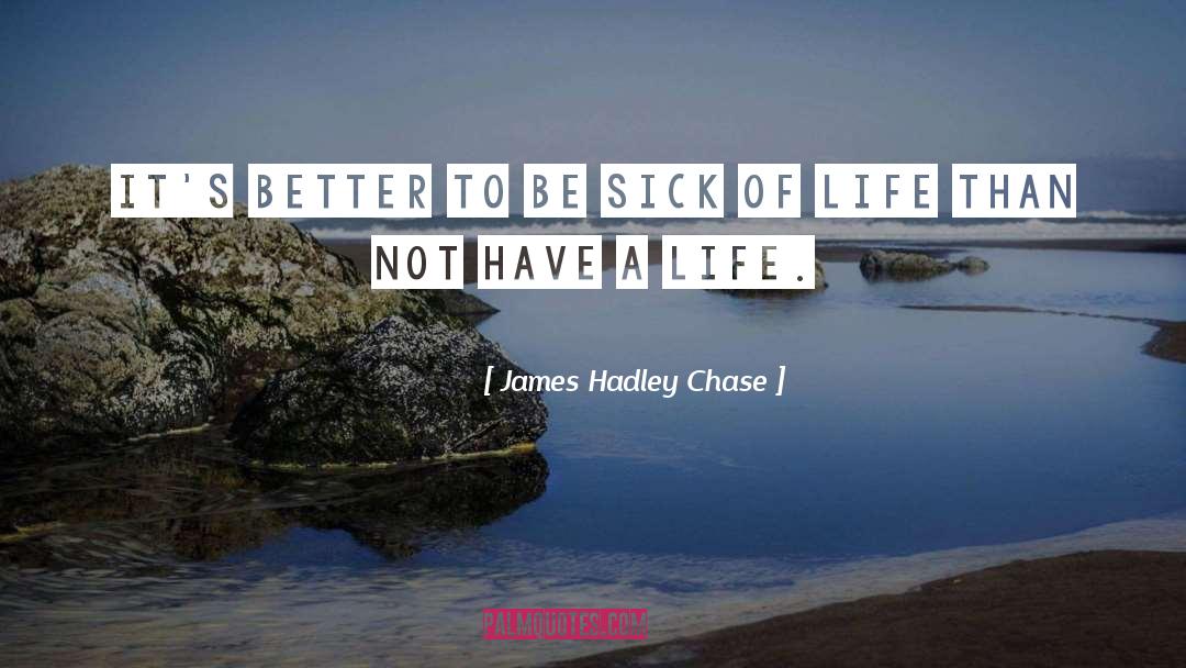 Terribly Sick quotes by James Hadley Chase