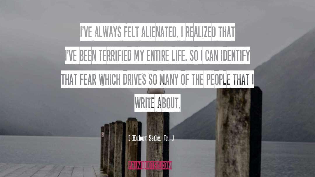 Terrified quotes by Hubert Selby, Jr.