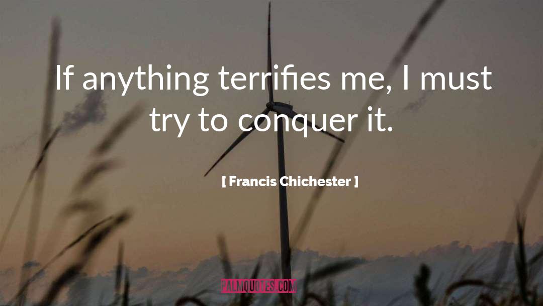Terrifies quotes by Francis Chichester