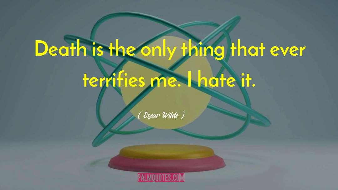 Terrifies quotes by Oscar Wilde