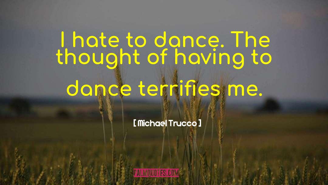 Terrifies quotes by Michael Trucco