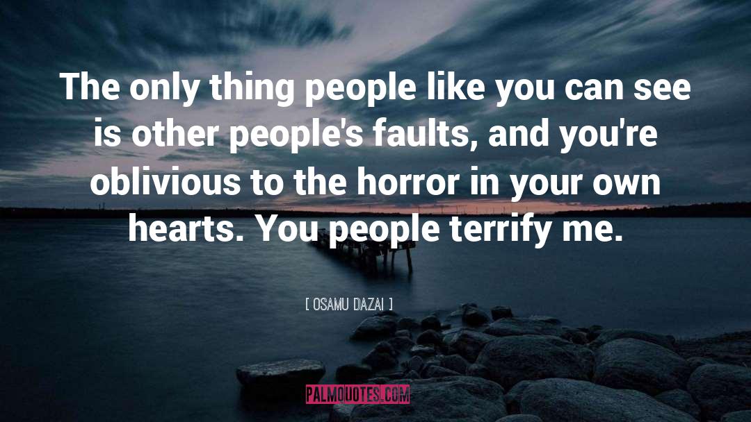 Terrify quotes by Osamu Dazai