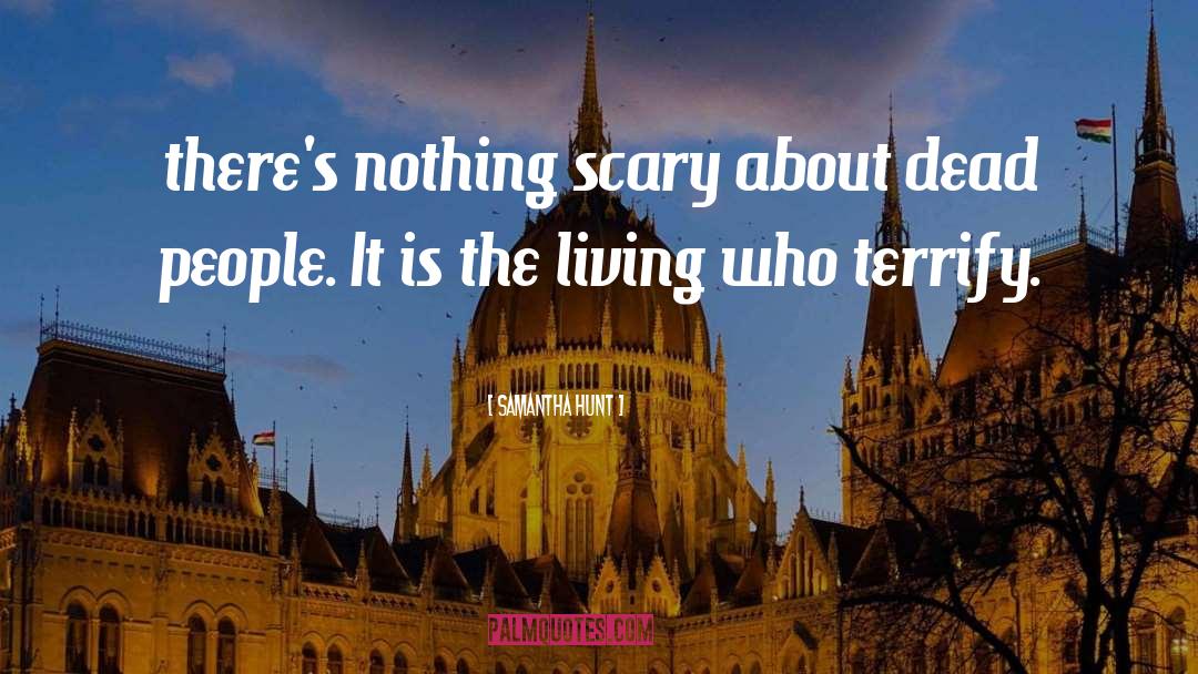 Terrify quotes by Samantha Hunt