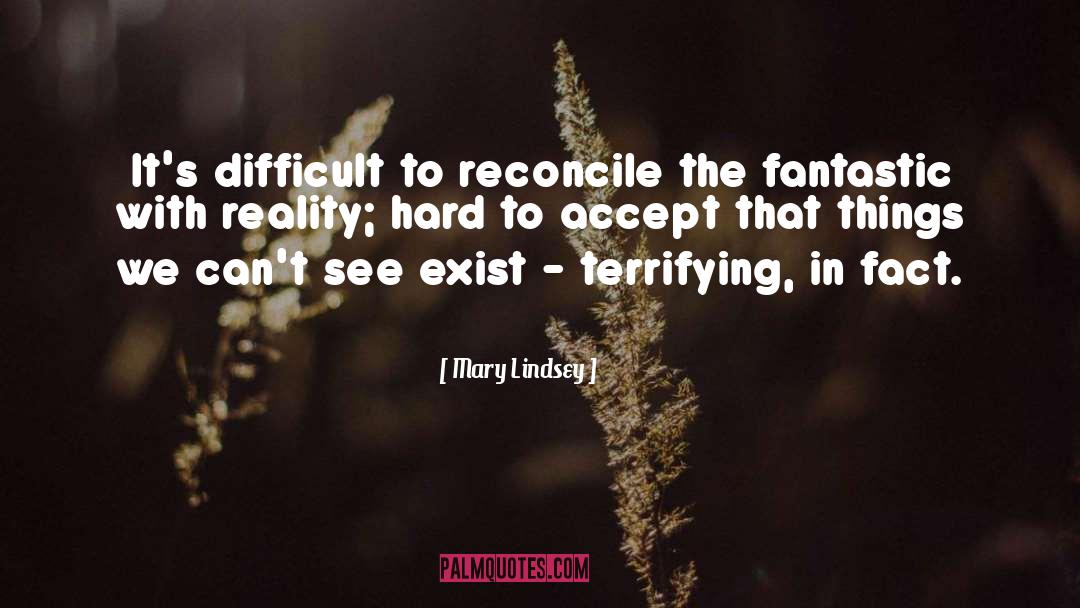 Terrifying quotes by Mary Lindsey