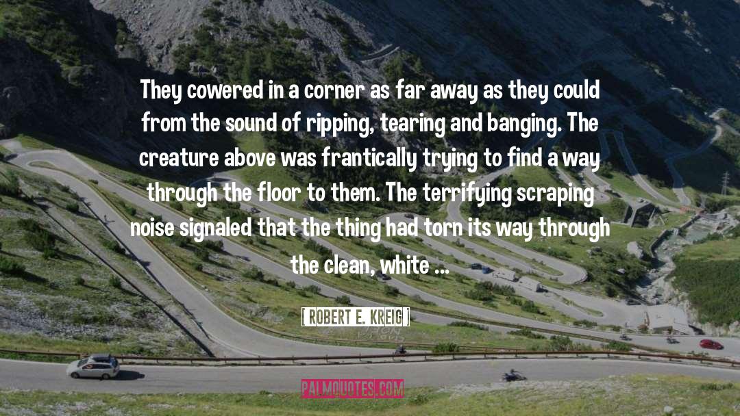 Terrifying quotes by Robert E. Kreig