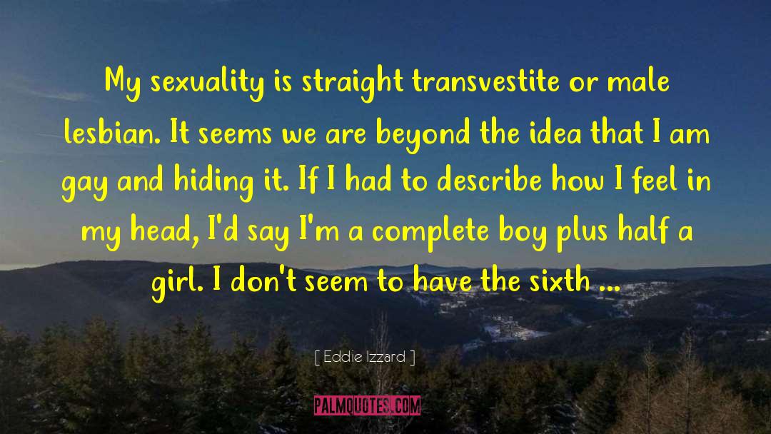 Territirial Gay Men quotes by Eddie Izzard
