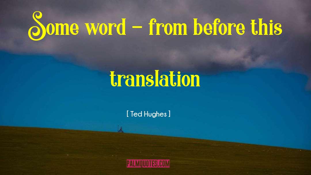 Terrones Translation quotes by Ted Hughes