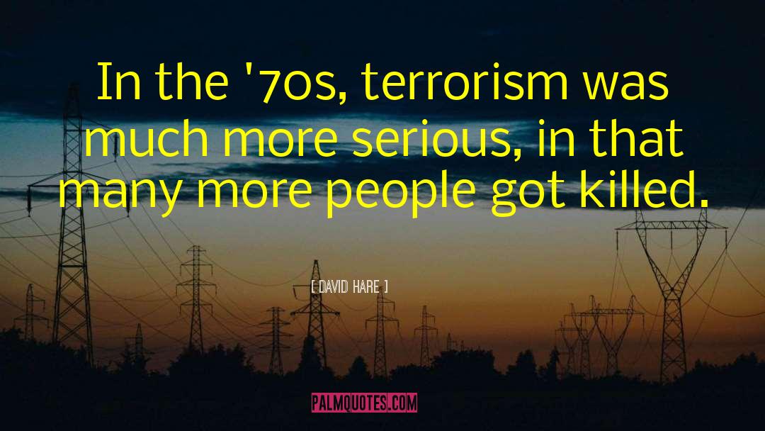 Terrorism Obscurantism quotes by David Hare