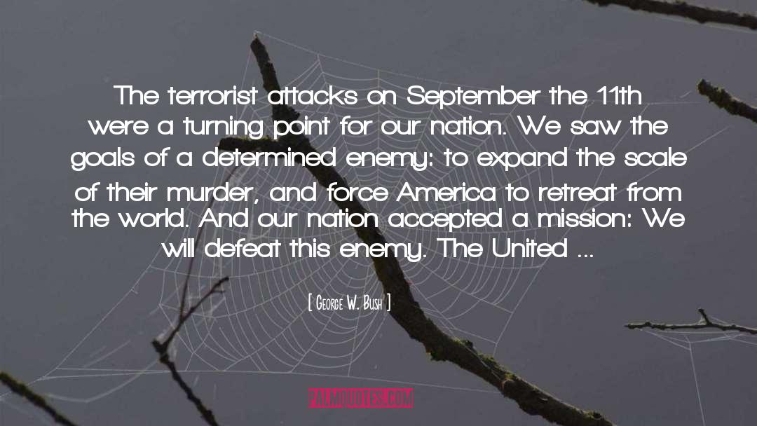Terrorist Attacks quotes by George W. Bush