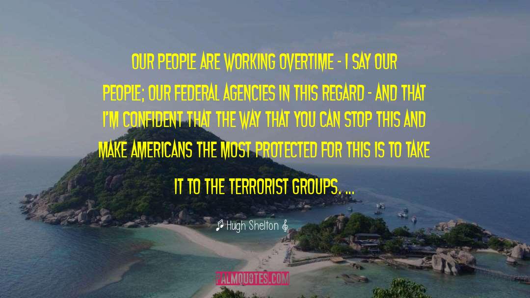 Terrorist Groups quotes by Hugh Shelton