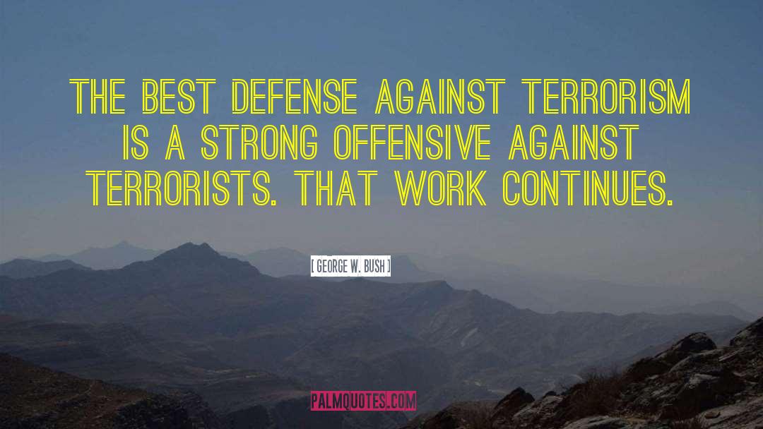 Terrorists quotes by George W. Bush