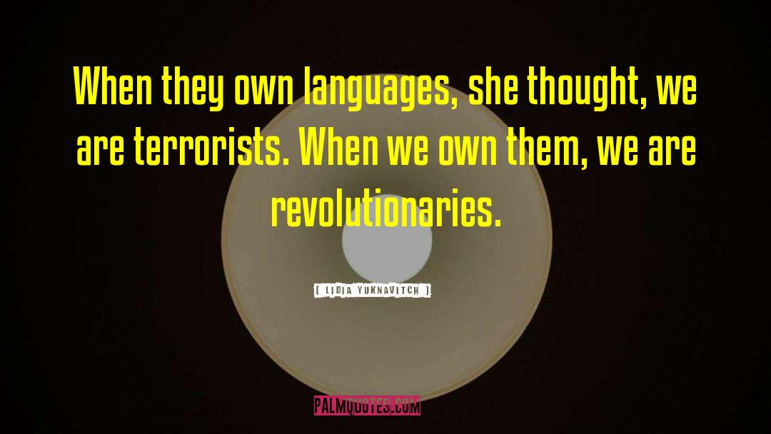 Terrorists quotes by Lidia Yuknavitch