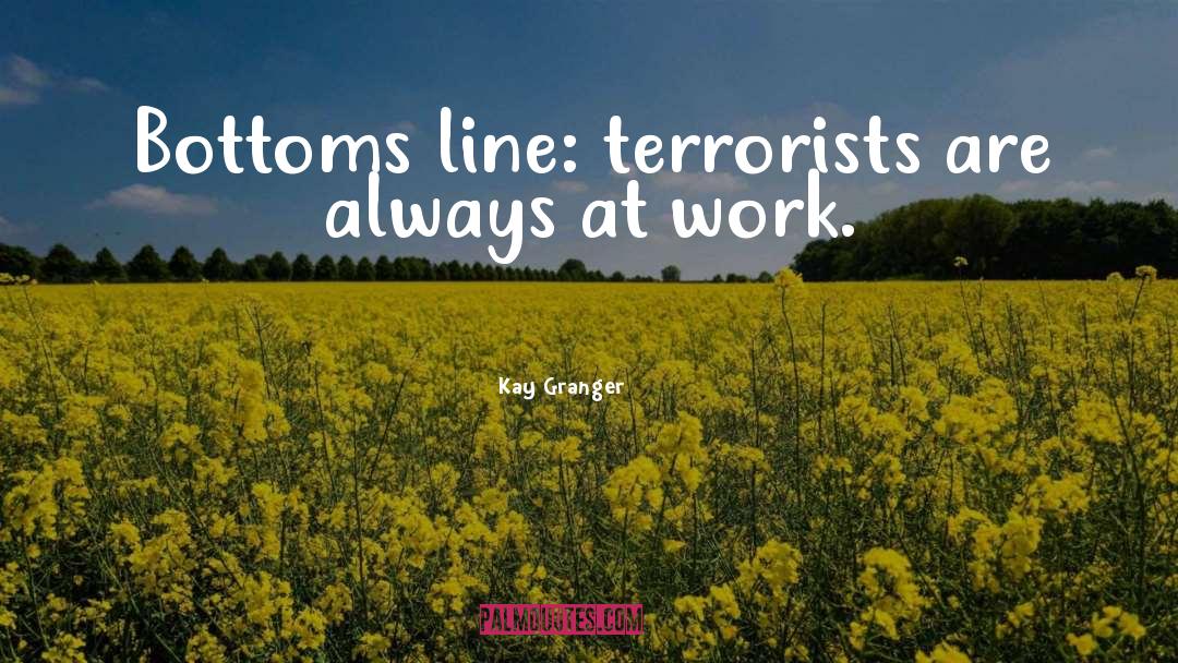 Terrorists quotes by Kay Granger