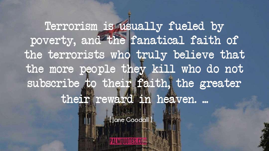 Terrorists quotes by Jane Goodall
