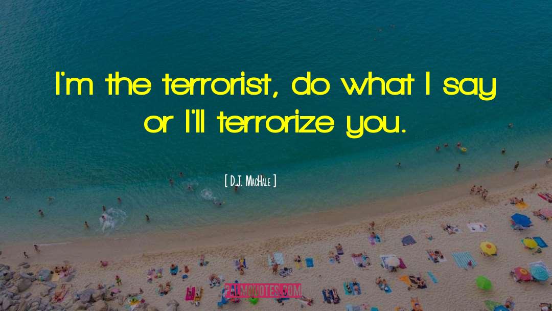 Terrorize quotes by D.J. MacHale