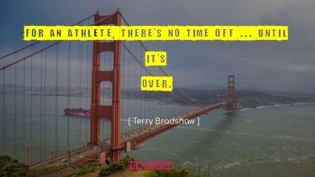 Terry Bradshaw quotes by Terry Bradshaw