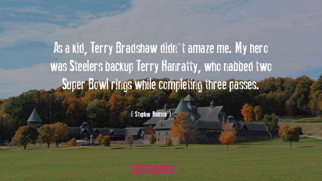 Terry Bradshaw quotes by Stephen Rodrick