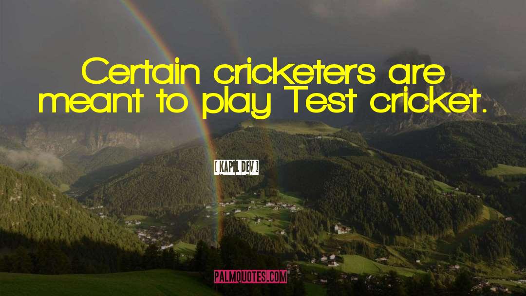 Test Cricket quotes by Kapil Dev