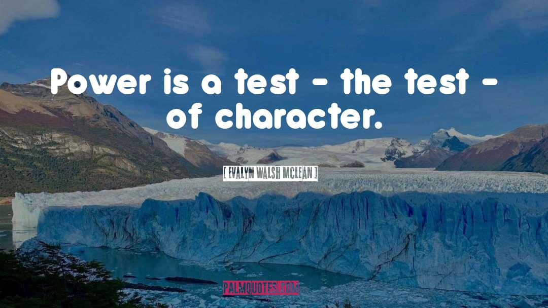 Test Of Character quotes by Evalyn Walsh McLean