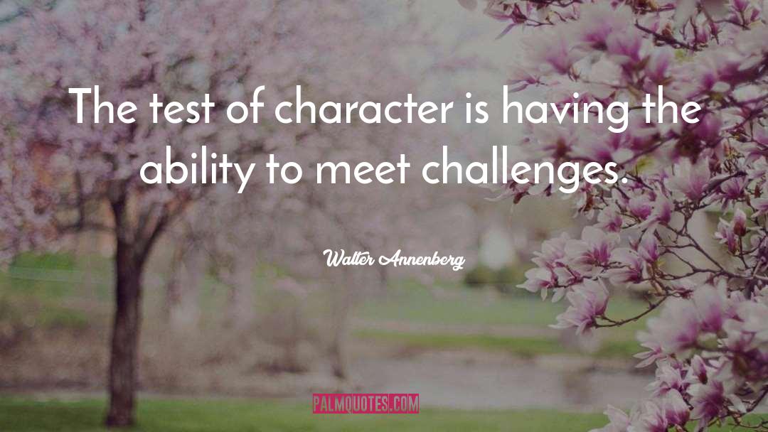 Test Of Character quotes by Walter Annenberg