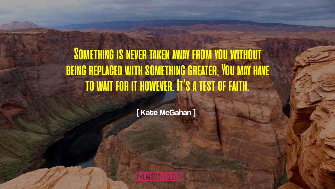 Test Of Faith quotes by Kate McGahan