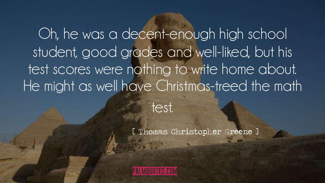 Test Scores quotes by Thomas Christopher Greene