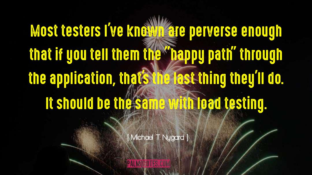 Testers quotes by Michael T. Nygard