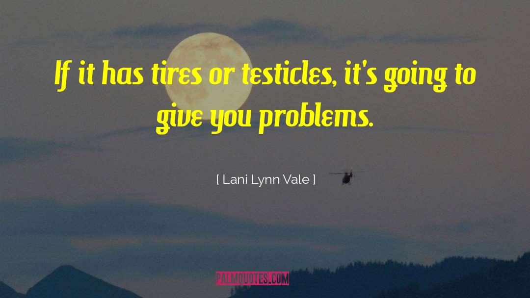 Testicles quotes by Lani Lynn Vale