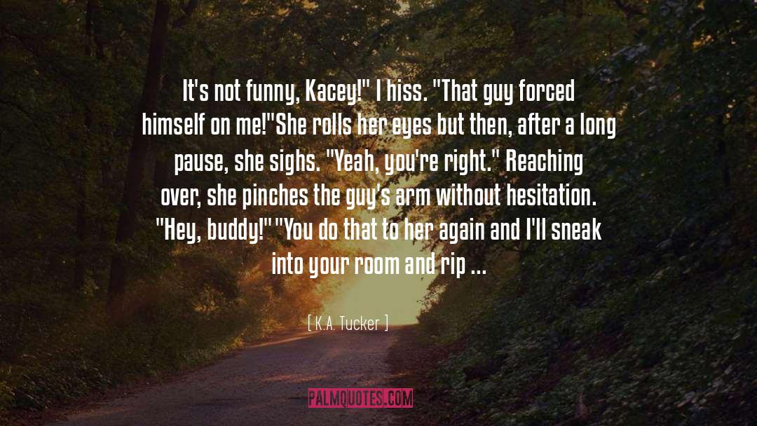 Testicles quotes by K.A. Tucker