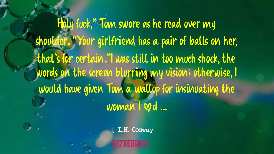 Testicles quotes by L.H. Cosway