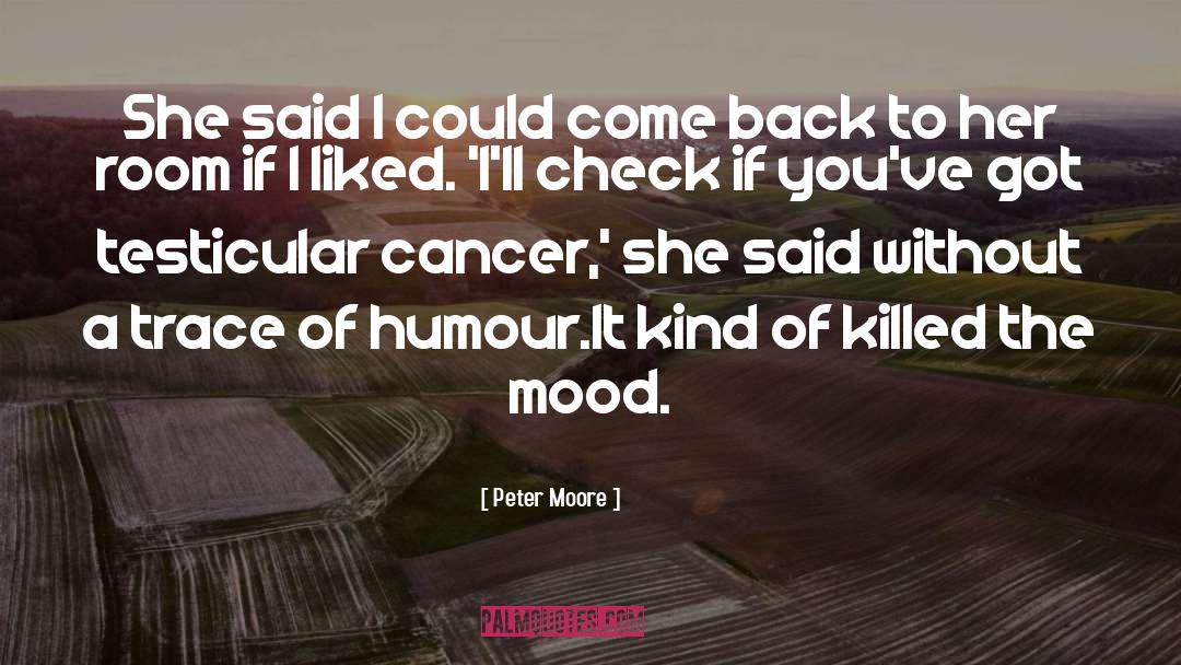 Testicular Cancer quotes by Peter Moore