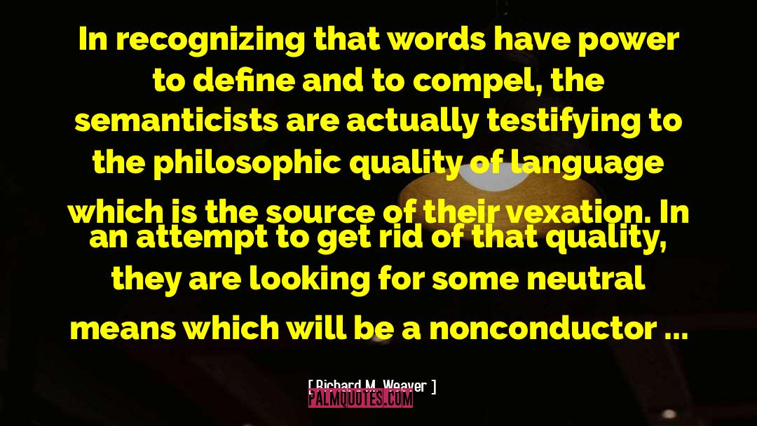 Testifying quotes by Richard M. Weaver