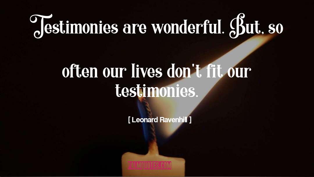 Testimonies quotes by Leonard Ravenhill