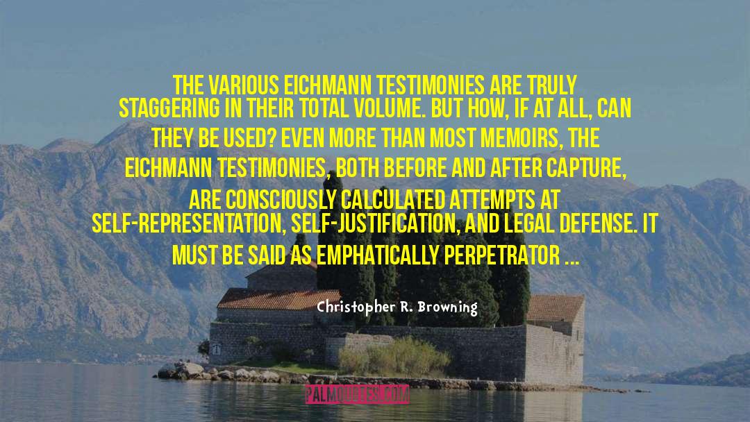 Testimonies quotes by Christopher R. Browning