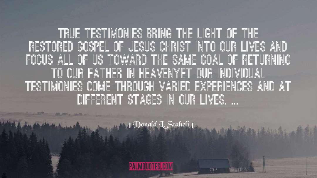 Testimonies quotes by Donald L. Staheli