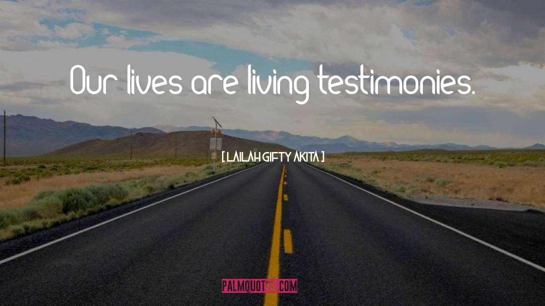 Testimony Of Life quotes by Lailah Gifty Akita
