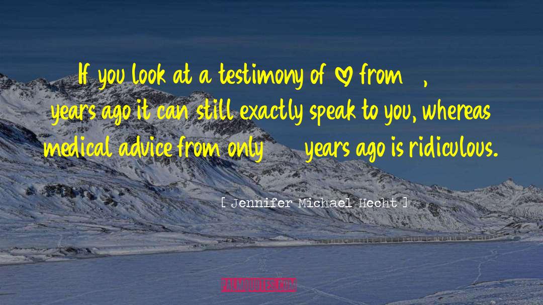 Testimony Of Love quotes by Jennifer Michael Hecht