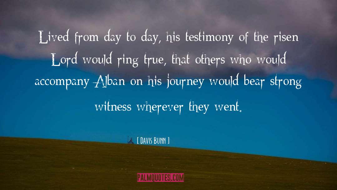 Testimony quotes by Davis Bunn