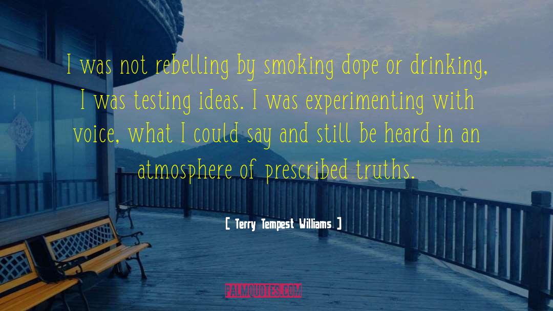 Testing Ideas quotes by Terry Tempest Williams