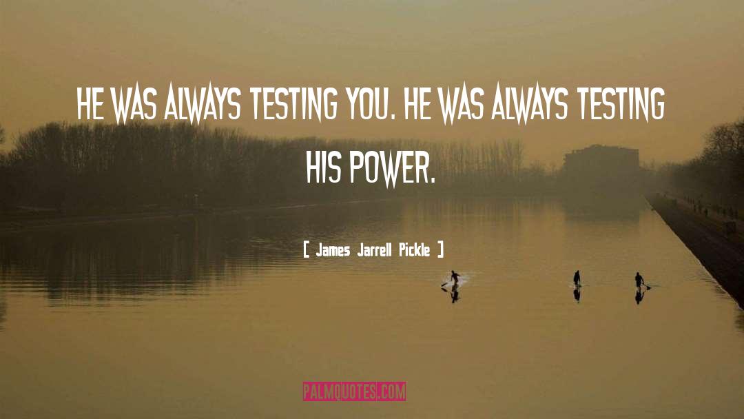 Testing quotes by James Jarrell Pickle