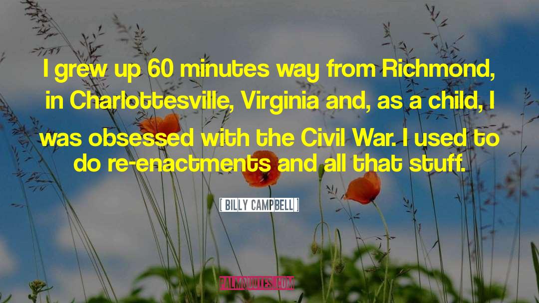 Testosterone Civil War quotes by Billy Campbell