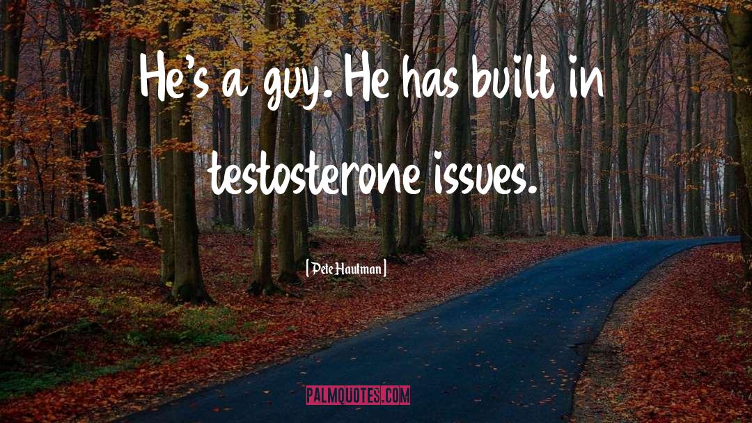 Testosterone Poisoning quotes by Pete Hautman