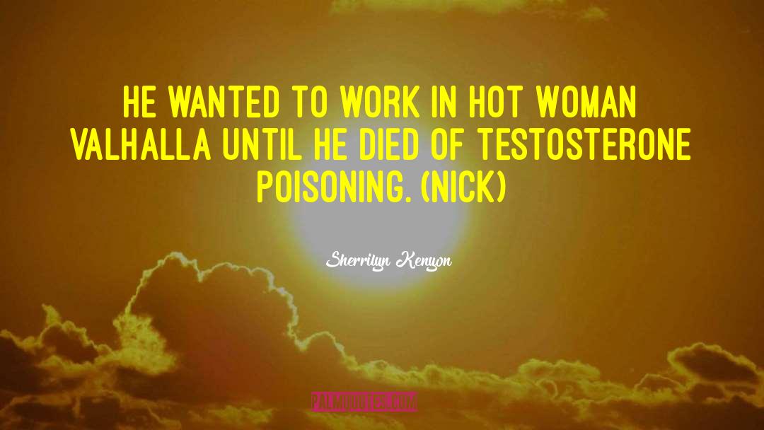 Testosterone Poisoning quotes by Sherrilyn Kenyon