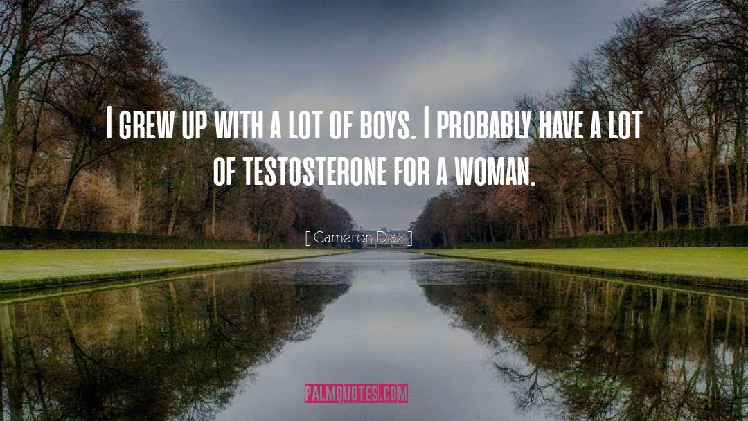 Testosterone quotes by Cameron Diaz