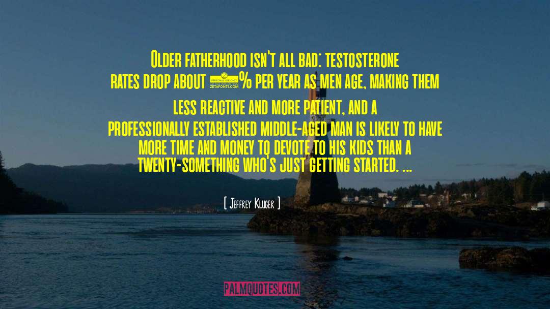 Testosterone quotes by Jeffrey Kluger