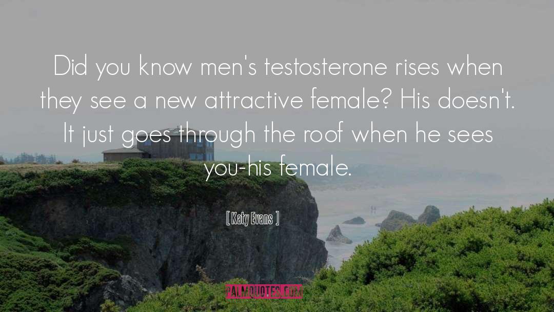 Testosterone quotes by Katy Evans