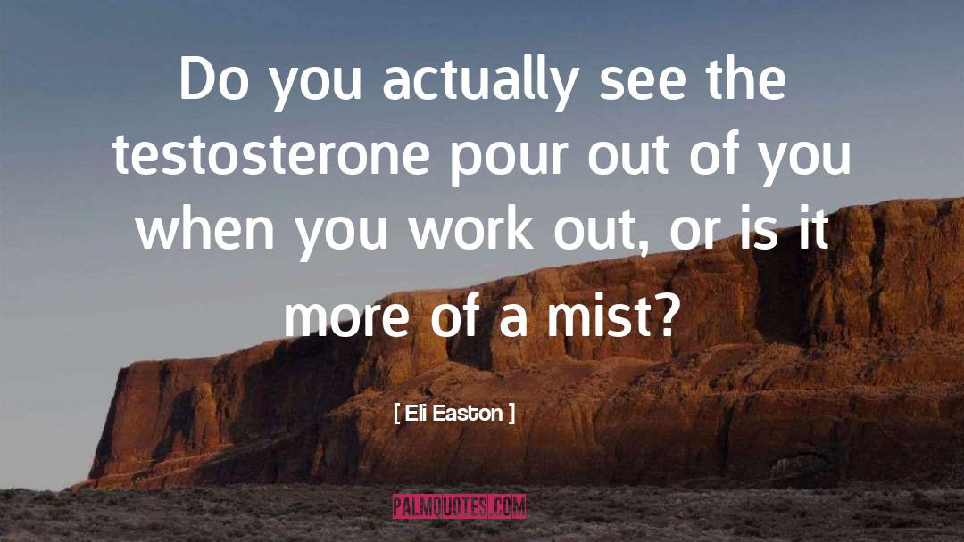 Testosterone quotes by Eli Easton