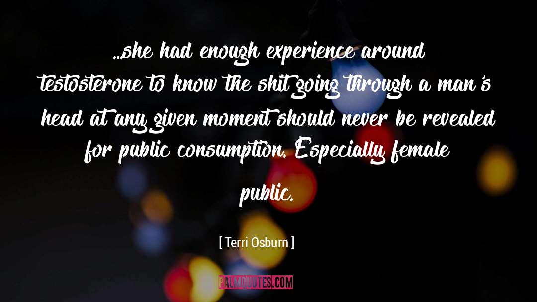 Testosterone quotes by Terri Osburn