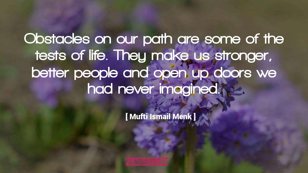 Tests Of Life quotes by Mufti Ismail Menk